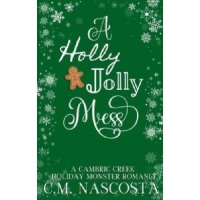 A Holly Jolly Mess is a book by author C.M. Nascosta