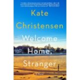 Welcome Home Stranger is a book by author Kate Christensen.